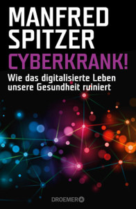 Manfred Spitzer: »Cyberkrank! – Wie das digitalisierte Leben unsere Gesundheit ruiniert« Droemer Verlag, 2015 ISBN 978-3-426-27608-2